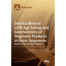 Detrital Mineral U/Pb Age Dating and Geochemistry of Magmatic Products in Basin Sequences: State of the Art and Progress