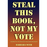Steal This Book, Not My Vote