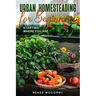 Urban Homesteading For Beginners