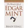 The Miracle Life of Edgar Mint