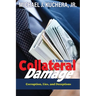 Collateral Damage: Truth, Lies, and Deceptions