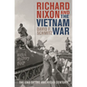 Richard Nixon and the Vietnam War: The End of the American Century