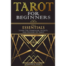 Tarot for Beginners - Essentials: Learn The Symbolism, Secrets, And History Of Tarot.