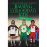 A Stay at Home Dad's Guide to Raising Extraordinary Kids