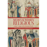 Medieval Women Religious, C. 800-C. 1500: New Perspectives
