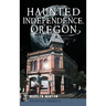 Haunted Independence, Oregon