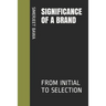 Significance of a Brand: From Initial to Selection
