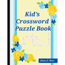 Kid's Crossword Puzzle Book: 101 Crossword Easy Puzzle Books