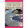 The Complete Guide to the Art of Hard Scaping: A Straight-forward Guide To Landscaping Using Stones And Concrete Mix