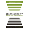 Irrationality: A History of the Dark Side of Reason