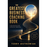 The Greatest Business Coaching Book: A Quantum Leap Catalyst Process