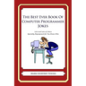 The Best Ever Book of Computer Programmer Jokes: Lots and Lots of Jokes Specially Repurposed for You-Know-Who