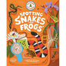 Backpack Explorer: Spotting Snakes and Frogs, and Other Reptiles and Amphibians: What Will You Find?