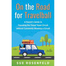 On the Road for Travelball: A Parent's Guide to Traveling the Travel Team Circuit without Constantly Blowing a Circuit