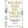 Winning With The Friend Within: A Nurse's Journey of Hope and Five Essentials to Help Heal A Hurting World
