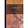 Mine Bookkeeping: a Comprehensive System of Records and Accounts for Mining Operations of Moderate Dimensions