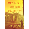 James Joyce and the Irish Revolution: The Easter Rising as Modern Event