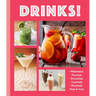 Drinks!: Milkshakes - Punches - Smoothies - Cocktails - Mocktails - Teas & More