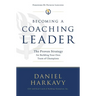 The Becoming a Coaching Leader: The Proven Strategy for Building a Team of Champions