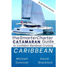The SmarterCharter CATAMARAN Guide: Caribbean: Insiders' tips for confident BAREBOAT cruising