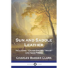 Sun and Saddle Leather: Including "Grass Grown Trails" and New Poems