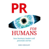 PR for Humans: How business leaders tell powerful stories