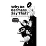 Why Do Germans Say That? Vol. 2 - German expressions in comic strips. 50 idioms explained.