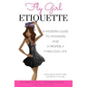 Fly Girl Etiquette: A Modern Guide to Manners and a Properly Fabulous Life