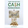 Turn Your Art Into Cash: Branding & Marketing Your Creative Product