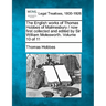The English works of Thomas Hobbes of Malmesbury / now first collected and edited by Sir William Molesworth. Volume 10 of 11