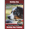 Herding Dog Training Book for Herding Dogs & Puppies By BoneUP DOG Training: Are You Ready to Bone Up? Easy Training * Fast Results Herding Dog Traini