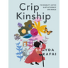 Crip Kinship: The Disability Justice & Art Activism of Sins Invalid