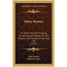 Olney Hymns: On Select Texts Of Scripture; On Occasional Subjects; On The Progress And Changes Of Spiritual Life (1797)