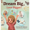 Dream Big, Love Bigger!