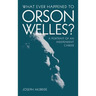What Ever Happened to Orson Welles?: A Portrait of an Independent Career