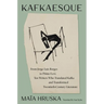 Kafkaesque: From Jorge Luis Borges to Primo Levi, Ten Writers Who Translated Kafka and Transformed Twentieth-Century Literature