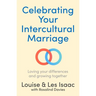 Celebrating Your Intercultural Marriage: Loving Your Differences and Growing Together