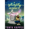 A Ghostly Suspect: A Ghostly Southern Mystery (Ghostly Southern Mysteries)