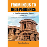 From Indus to Independence - A Trek Through Indian History: Vol VII Named for Victory: The Vijayanagar Empire