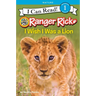 Ranger Rick: I Wish I Was a Lion