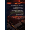 Seger's Collected Works; Being a Reprint of the Articles Already Published In