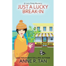 Just A Lucky Break-In: A Chinese Cozy Mystery