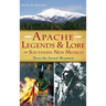Apache Legends & Lore of Southern New Mexico: From the Sacred Mountain