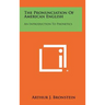 The Pronunciation Of American English: An Introduction To Phonetics