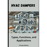 HVAC Dampers - Types, Functions, and Applications