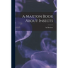 A Maxton Book About Insects