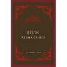 Reign Reimagined