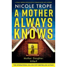 A Mother Always Knows: A totally gripping psychological thriller packed with suspense