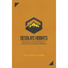 Desolate Heights: Reclaiming Life from Addiction, Isolation, and Emotional Instability