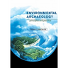 Environmental Archaeology: Principles and Practice